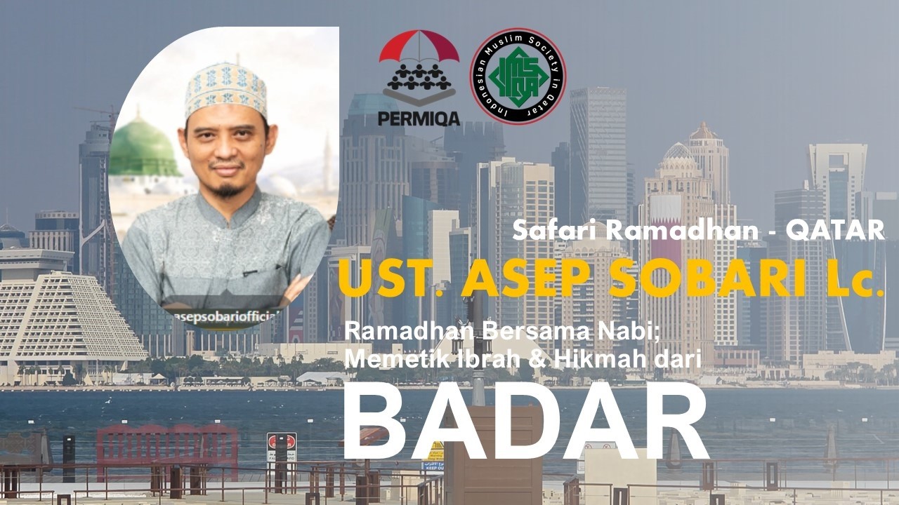 Memetik Ibrah & Hikmah dari Perang Badar - Ust. Asep Sobari, Lc. - IMSQA Qatar