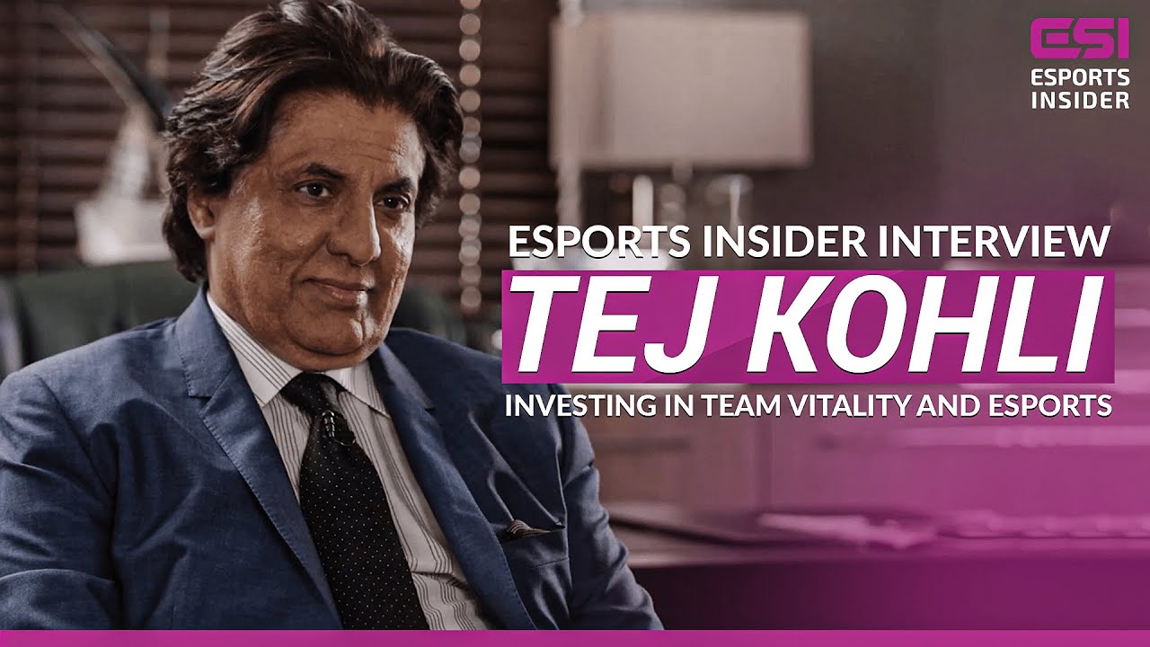 Esports Insider Interview - Tej Kohli - Investing in Team Vitality and esports