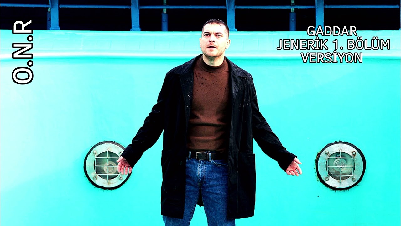 GADDAR JENERİK  1. BÖLÜM VERSİYON