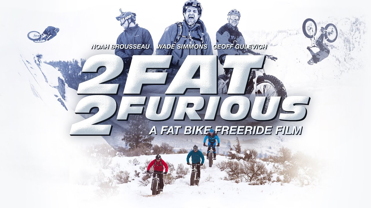 2 Fat 2 Furious: A Fat Bike Freeride Film