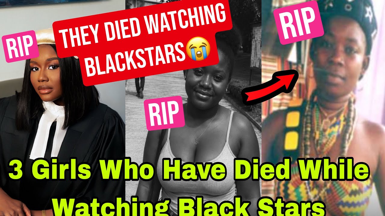 BREAKING: T&pound;ARS FLOW AS THREE GIRLS WHO HAVE D!ED WHILE WATCHING BLACK STARS GAME GO V!RAL😭🔥