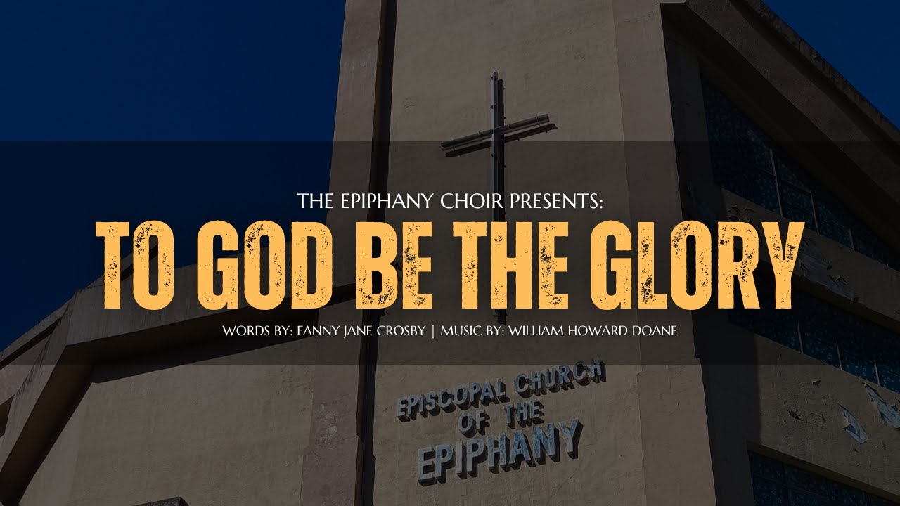 To God Be The Glory – Epiphany Choir | February 01, 2026 Service