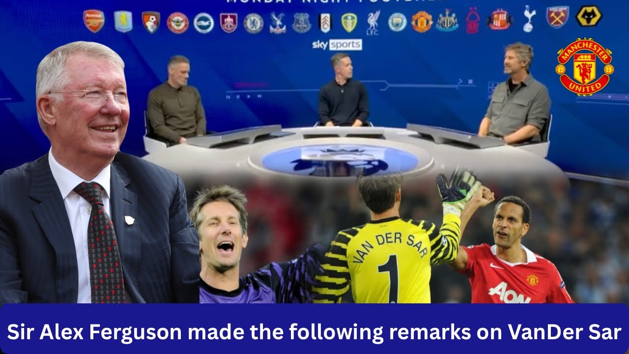 Sir Alex Ferguson Remarked on Van Der Sar reflex’s 