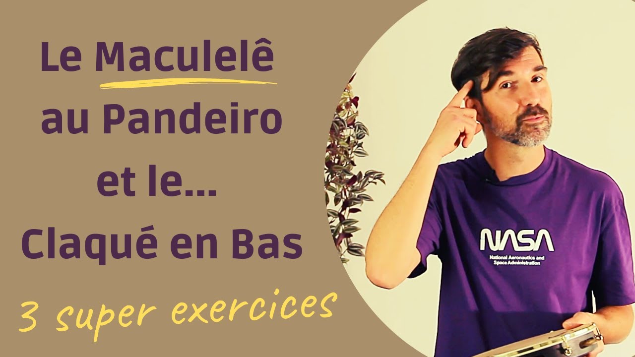 Le MACULEL&Ecirc; au PANDEIRO et Comment Travailler le Claqu&eacute; en Bas. Je vous montre 3 super exercices !
