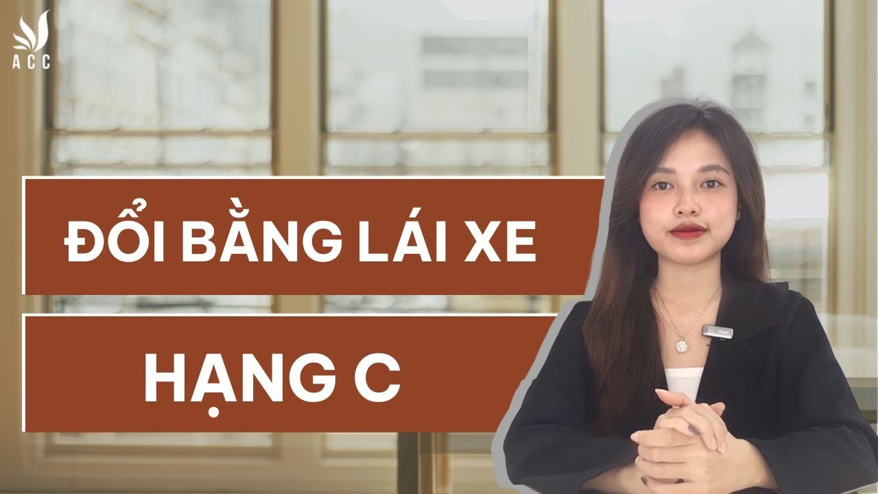 Đổi Giấy Phép Lái Xe Hạng C | Công ty Luật ACC