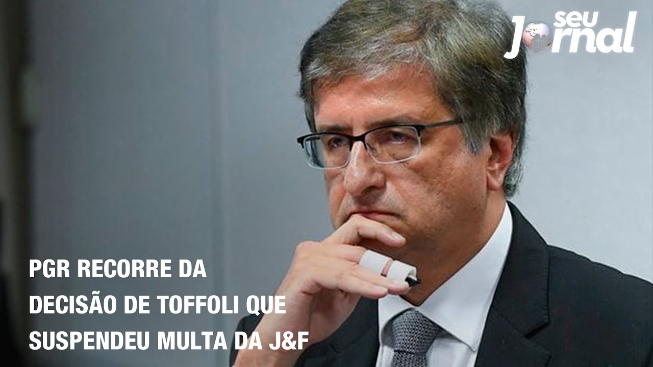 PGR recorre da decisão de Toffoli que suspendeu multa da J&F