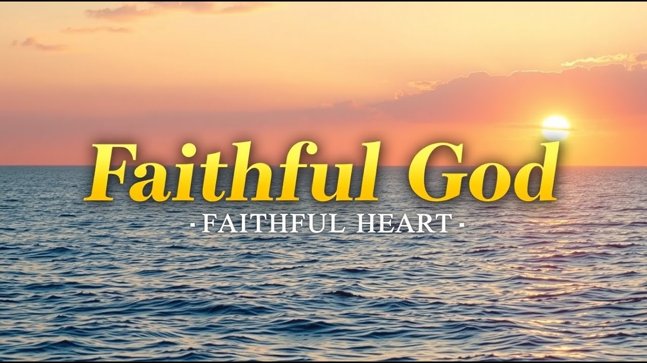 Faithful God Faithful Heart