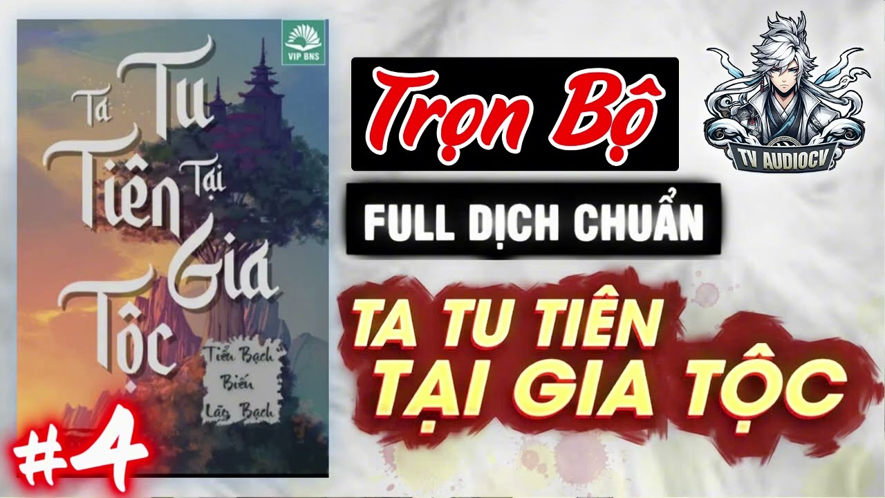 P4 |  Ta Tu Ti&ecirc;n Tại Gia Tộc Audio | Full Bộ | TvAudiocv |