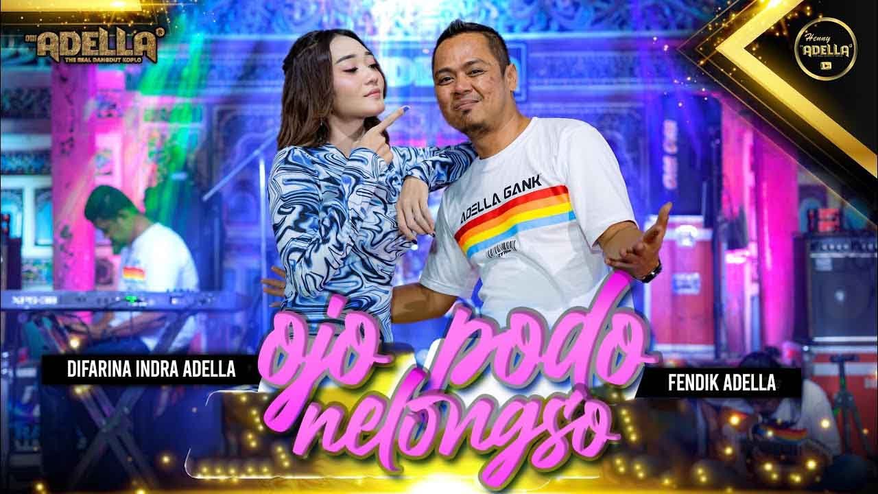 OJO PODO NELONGSO - Difarina Indra Adella ft Fendik Adella - OM ADELLA