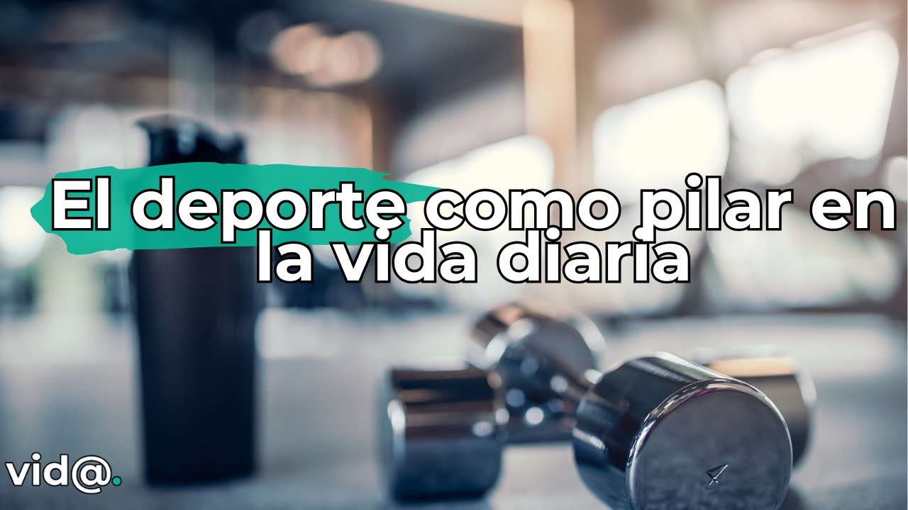&iquest;Por Qu&eacute; el Deporte es Esencial en la Vida Diaria? Beneficios y Claves #vidatv