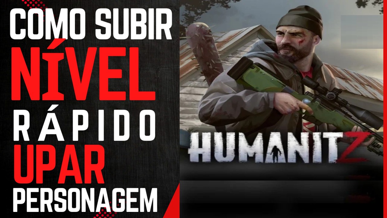 ⭐HumanitZ - Como subir de n&iacute;vel e upar personagem r&aacute;pido - DICAS PARA INICIANTES, COMO COME&Ccedil;AR BEM