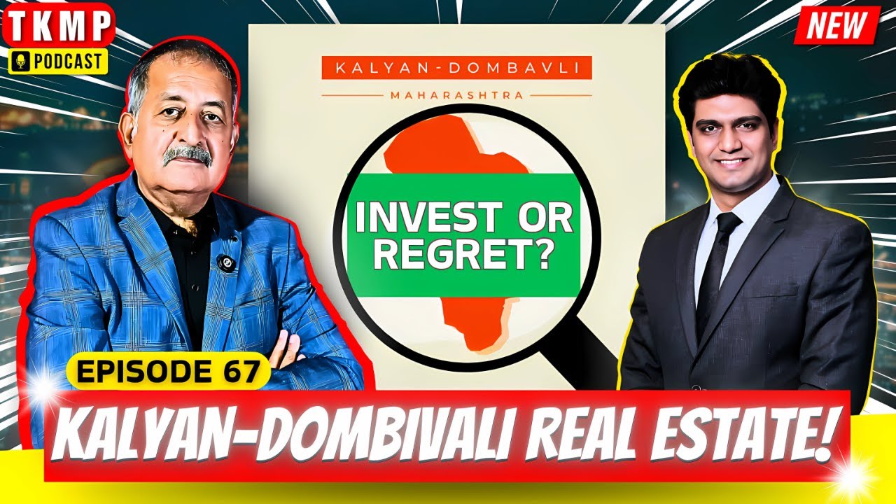 Should You REALLY Invest in Kalyan-Dombivali Real Estate NOW? | TKMP #67