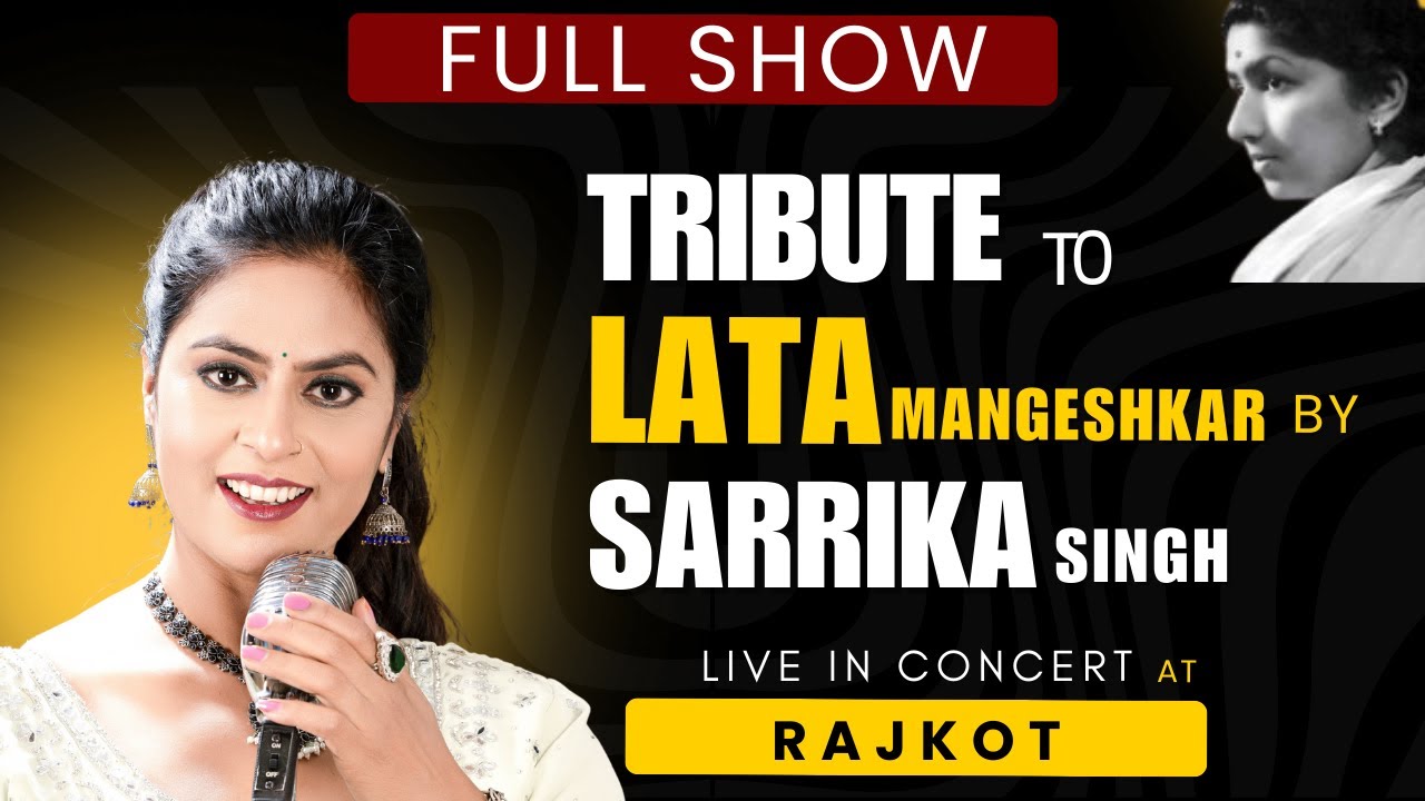 SARRIKA SINGH LIVE | RAJKOT FULL SHOW | TRIBUTE TO BHARAT RATNA LATA MANGESHKAR |