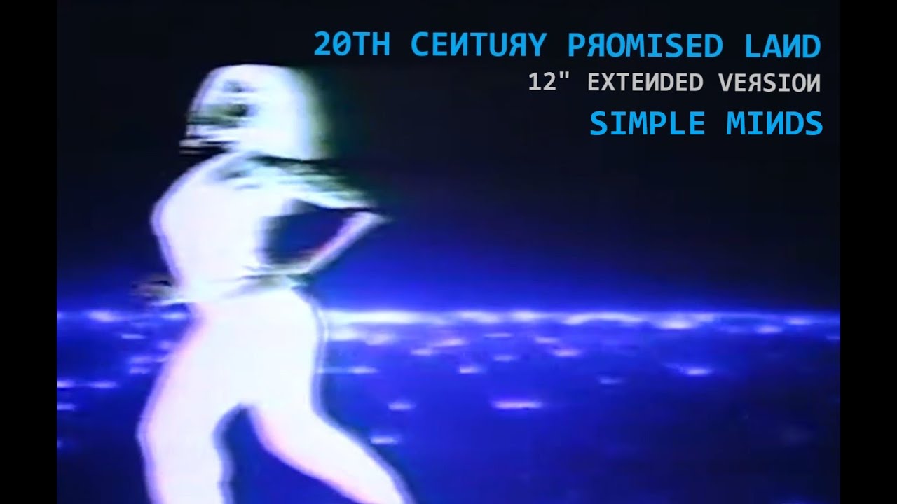 Simple Minds: 20th Century Promised Land [12'' Extended Version 2023, Unofficial]