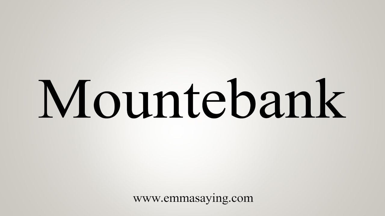 How To Say Mountebank