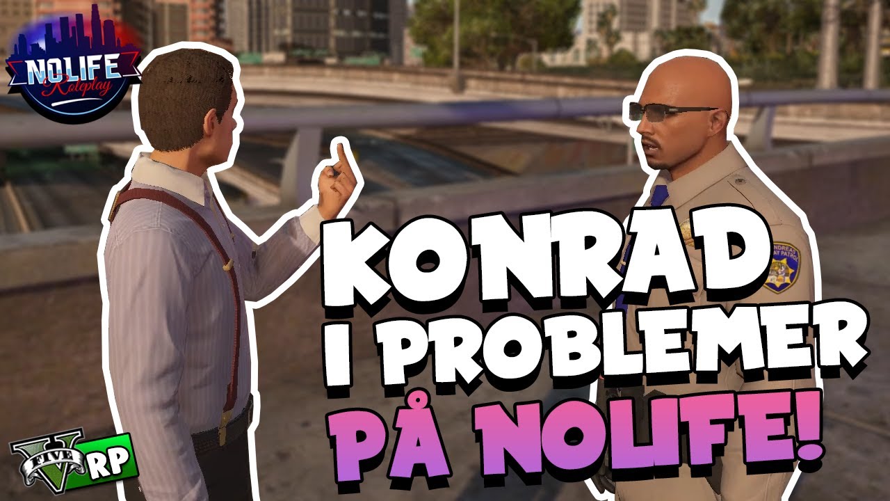 KONRAD I PROBLEMER PÅ NOLIFE! | GTA 5 RP