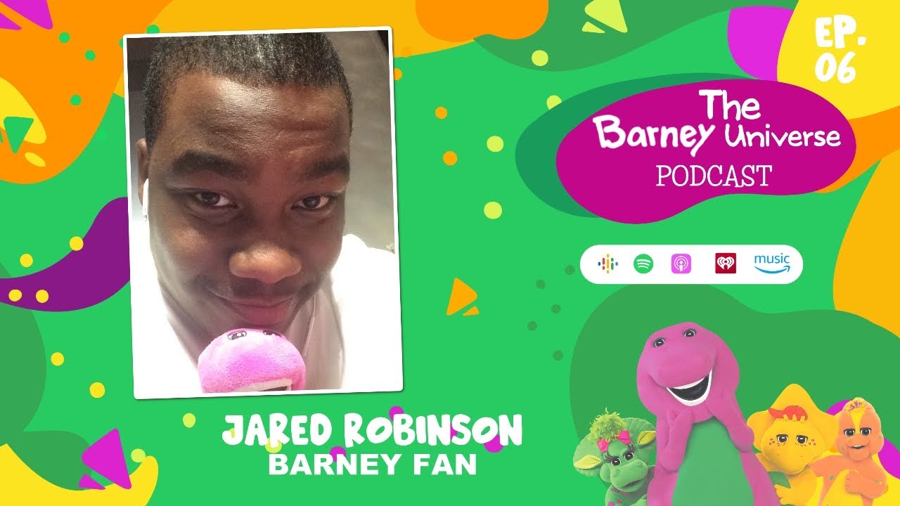 Jared Robinson | Barney Fan | The Barney Universe Podcast Ep. 6