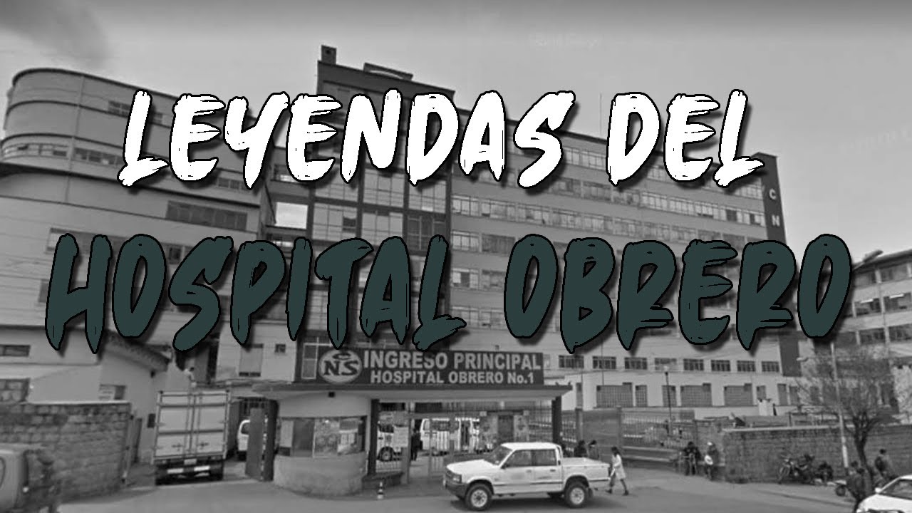 LEYENDAS DEL HOSPITAL OBRERO (LA PAZ) / MITOS Y LEYENDAS DE BOLIVIA