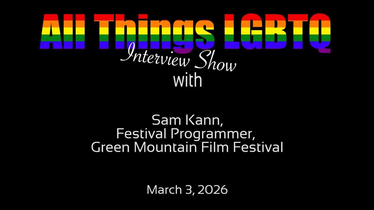 All Things LGBTQ  Interview Show: Sam Kann