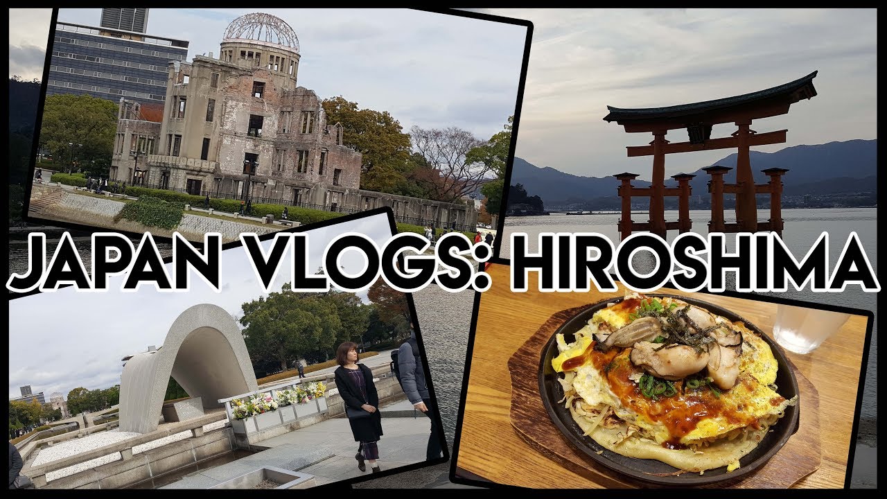 Japan Vlogs: Hiroshima
