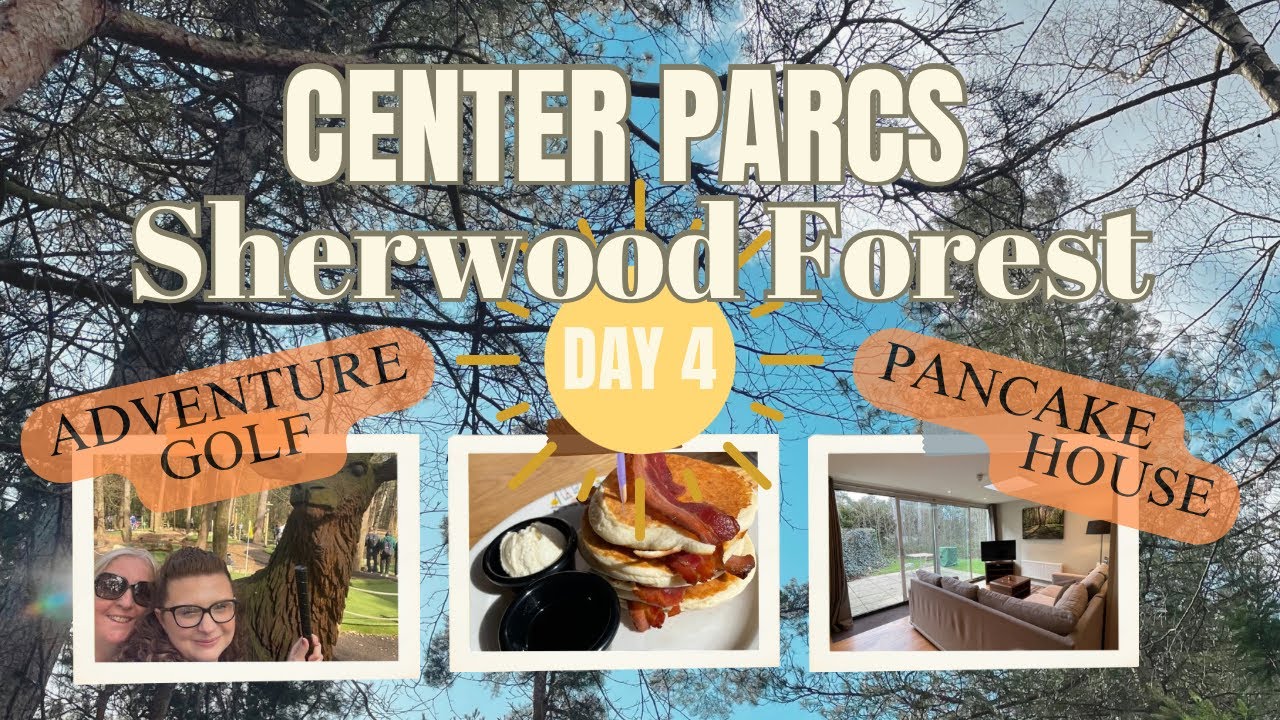 Center Parcs | Sherwood Forest | Adventure golf | Pancake house 🥞