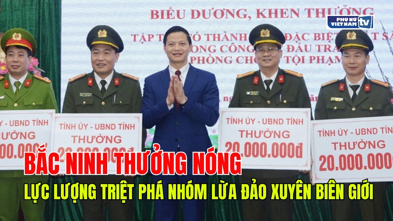 Bắc Ninh thưởng nóng lực lượng triệt phá nhóm lừa đảo xuyên biên giới