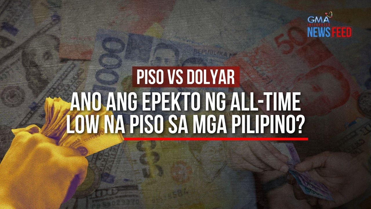 PISO VS DOLYAR Ano ang epekto ng all-time low na piso sa mga Pilipino? | GMA Integrated Newsfeed