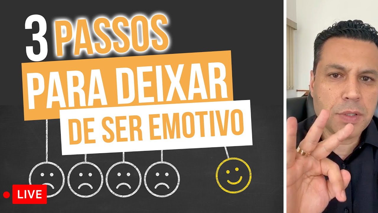 3 PASSOS para deixar de ser emotivo