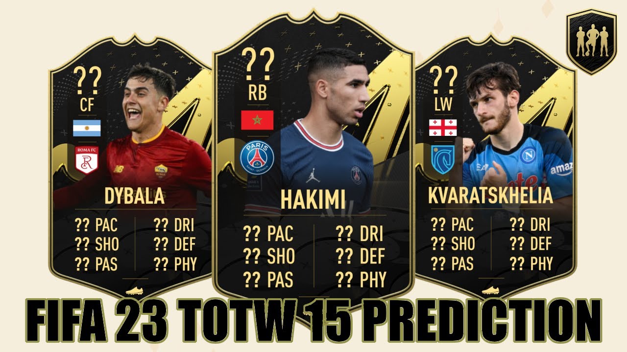 FIFA 23 | TOTW 15 PREDICTION | TEAM OF THE WEEK 15 PREDICTION | FT. DYBALA, KVARATSKHELIA, HAKIMI