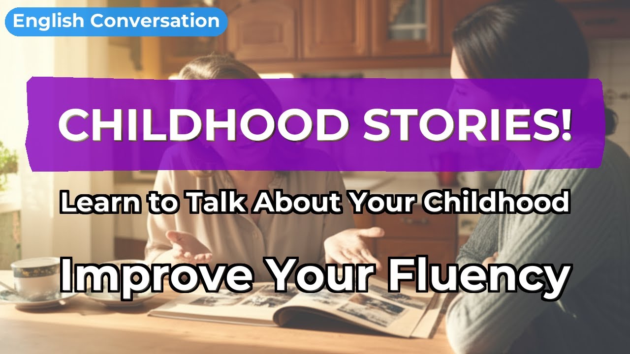 English Conversation: Talking About Childhood | Speaking Practice