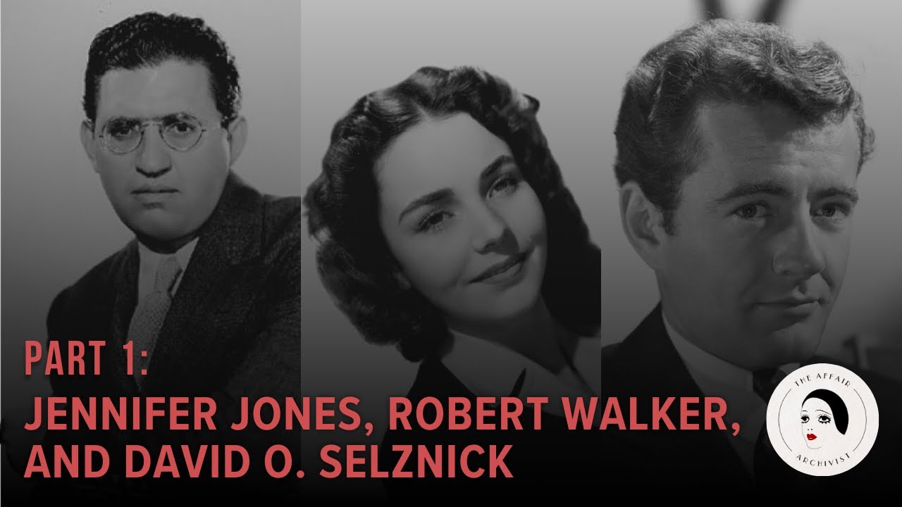 The Tragic Love Triangle of Jennifer Jones, Robert Walker, and David O. Selznick (Part 1)