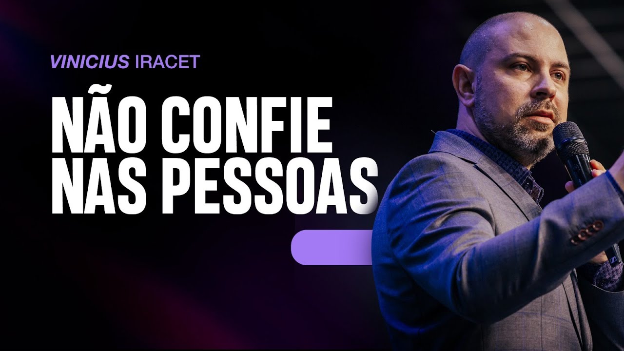 N&Atilde;O CONFIE NAS PESSOAS - (A Maioria das Pessoas Ignoram) @ViniciusIracet ​
