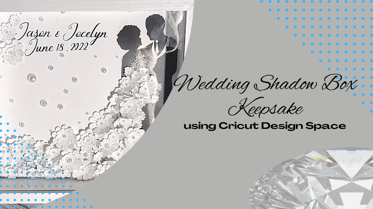 Wedding Shadow Box Keepsake Using Cricut Design Space
