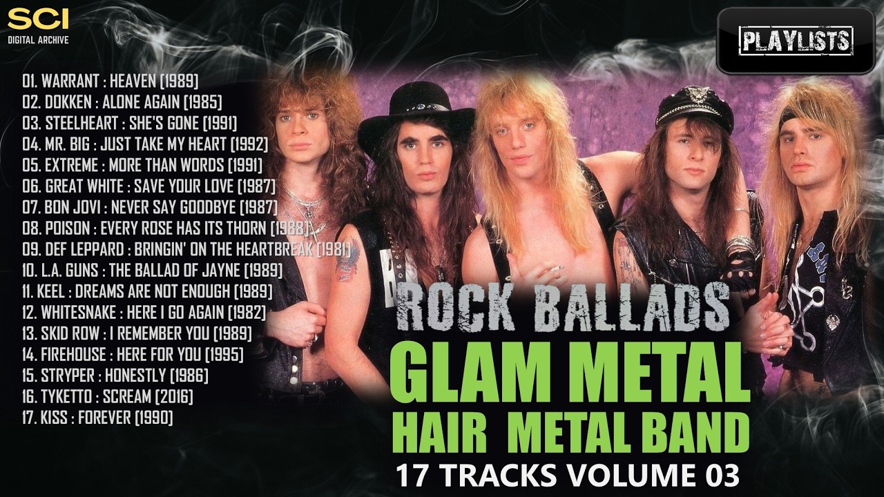 ROCK BALLADS OF GLAM ROCK / GLAM METAL/HAIR METAL BAND / 17 TRACKS PLAYLIST VOLUME 03 [with lyrics]
