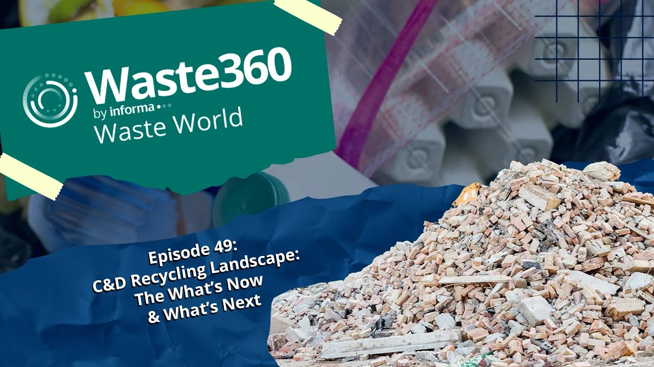 Waste World - Episode 49: C&D Recycling Landscape: The What’s Now & What’s Next (WasteExpo 2025)