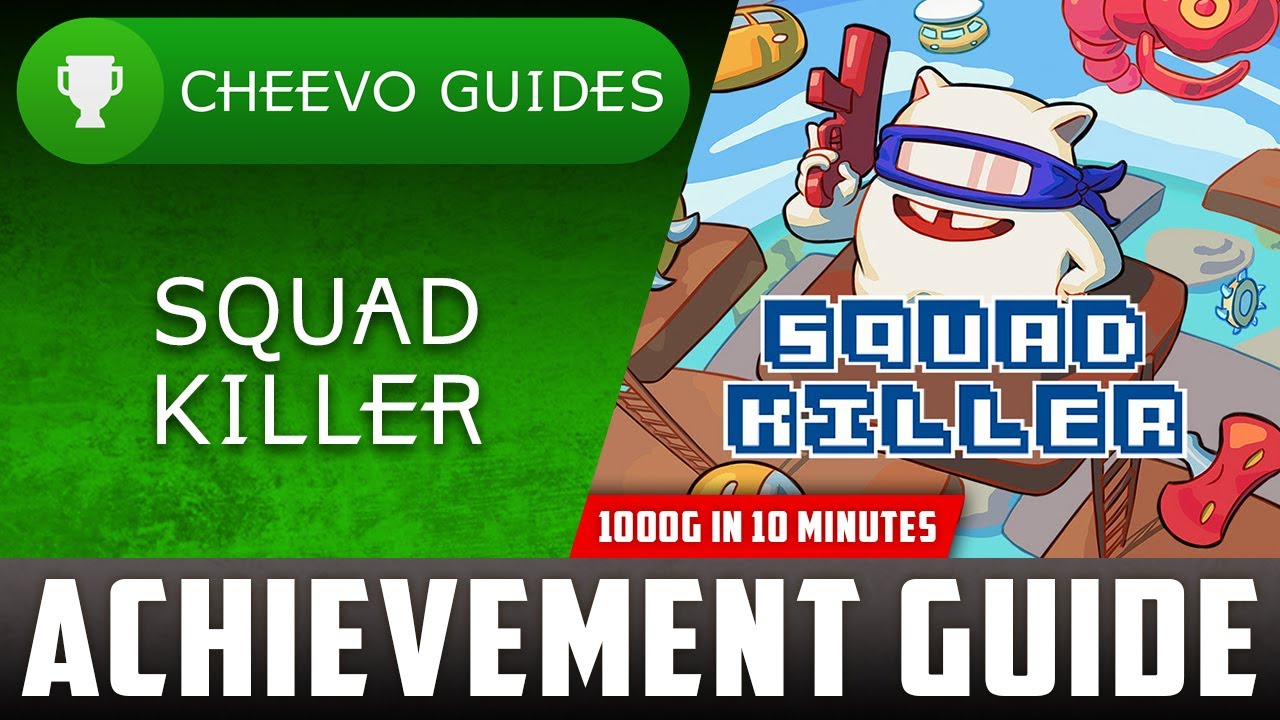 Squad Killer - Achievement / Trophy Guide (Part 1 | Base 1000g)