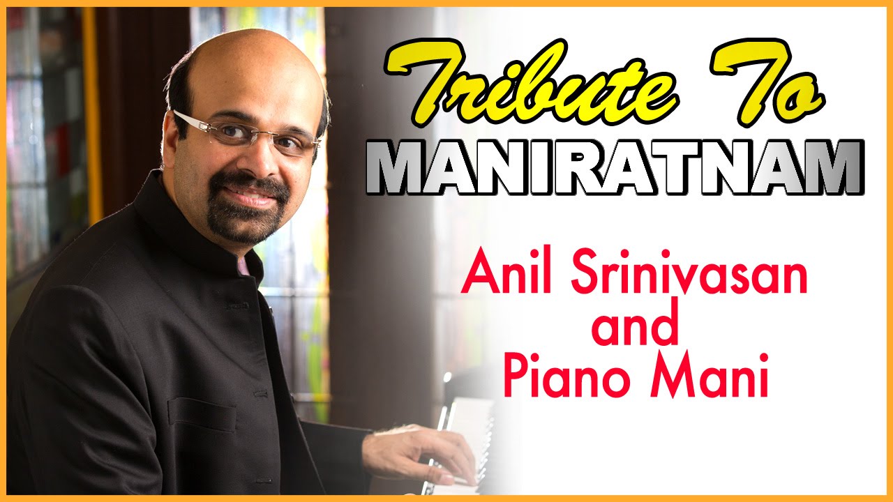 Tribute to Maniratnam | Anil Srinivasan and Piano Mani | Tamil Movie | Songs | Anil Talkies