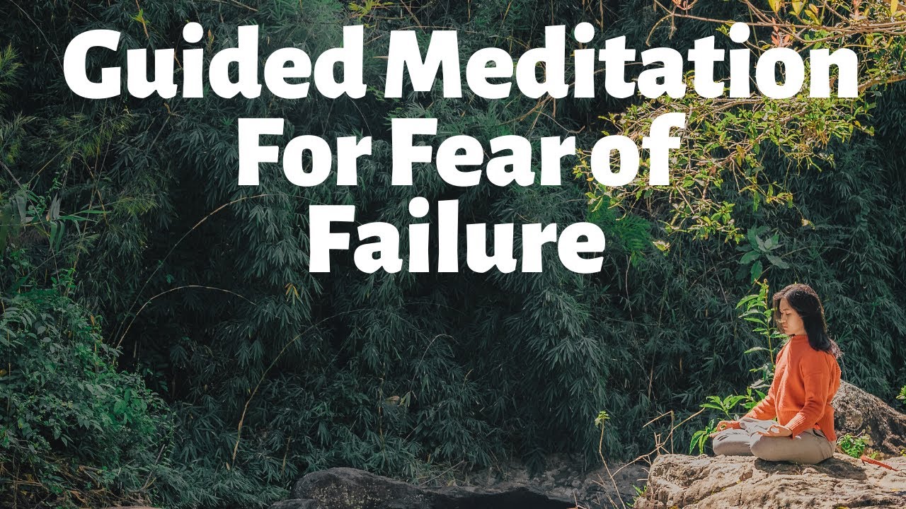 Guided Meditation for Fear of Failure