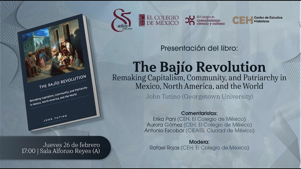 Presentaci&oacute;n de libro | &ldquo;The Baj&iacute;o RevolutionRemaking Capitalism, Community, and Patriarchy in Mexic