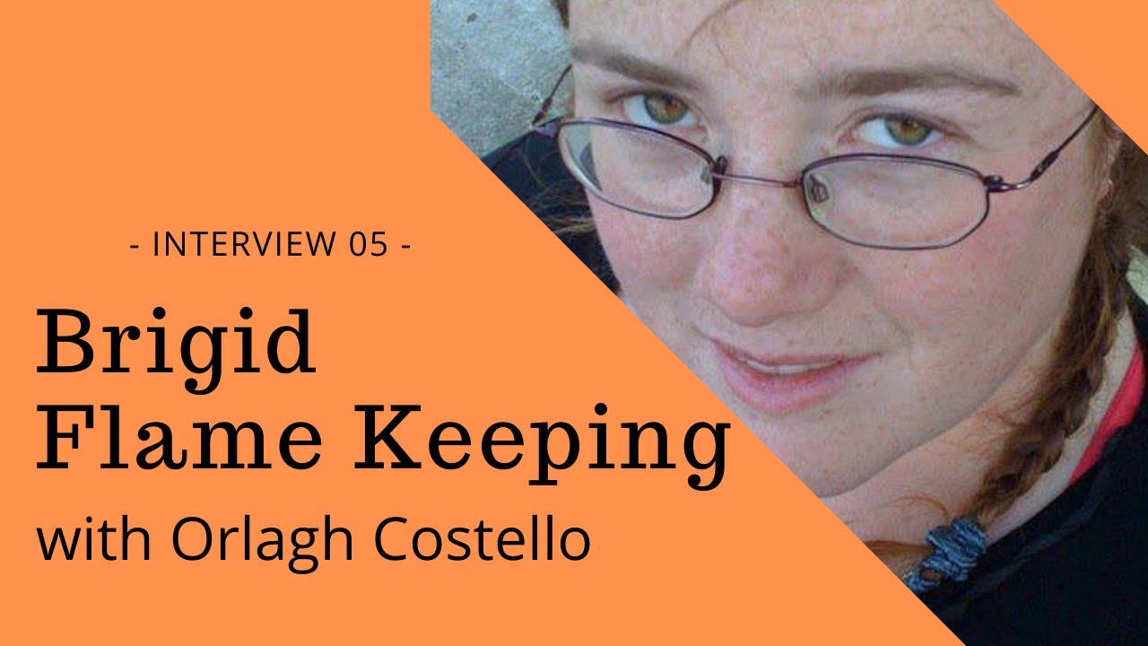 Brigid - Flame Keeping as an Irish Pagan Practice? - Orlagh Costello and Lora O'Brien Discuss!