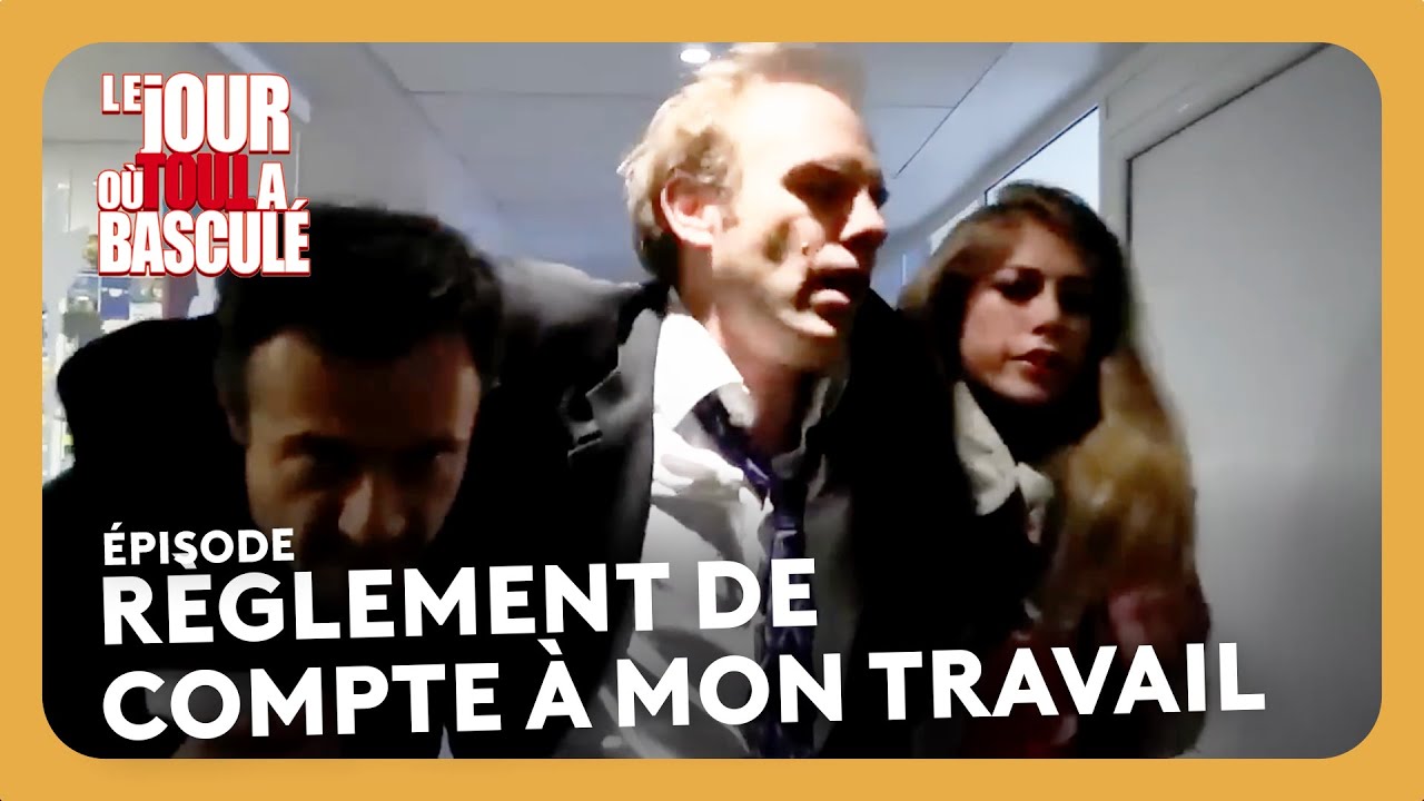 R&egrave;glement de compte &agrave; mon travail - Le jour o&ugrave; tout a bascul&eacute;