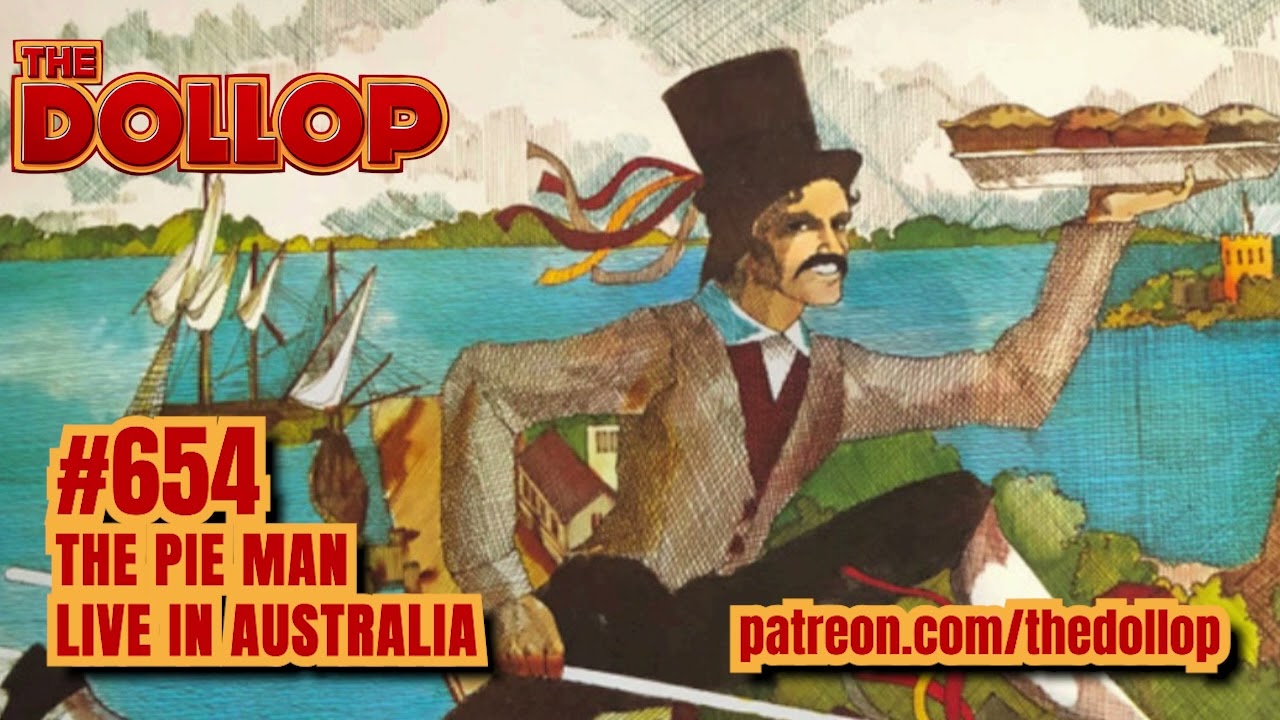 The Dollop Podcast Ep 654- The Pie Man Live in Australia