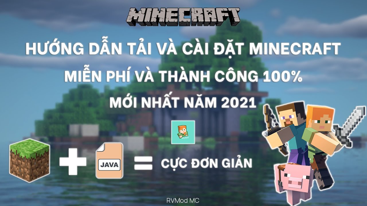 HƯỚNG DẪN TẢI V&Agrave; C&Agrave;I ĐẶT MINECRAFT MIỄN PH&Iacute; V&Agrave; TH&Agrave;NH C&Ocirc;NG 100% - MỚI NHẤT 2021 | RVMod MC