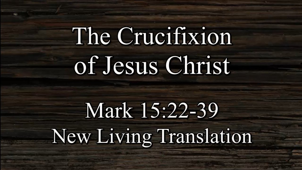 The Crucifixion of Jesus Christ from Mark 15 - A Bible Meditation