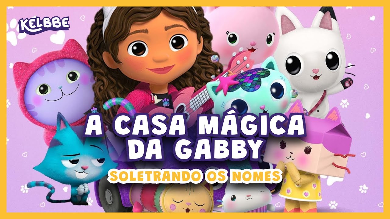A Casa Mágica da Gabby | Soletrando os Nomes dos Personagens | Kelbbe | Vídeo Educativo Infantil