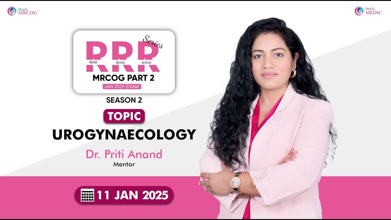 MRCOG | MRCOG Part 2 | Urogynaecology | Dr. Priti Anand | RRR Series Season 2 |  StudyMEDIC