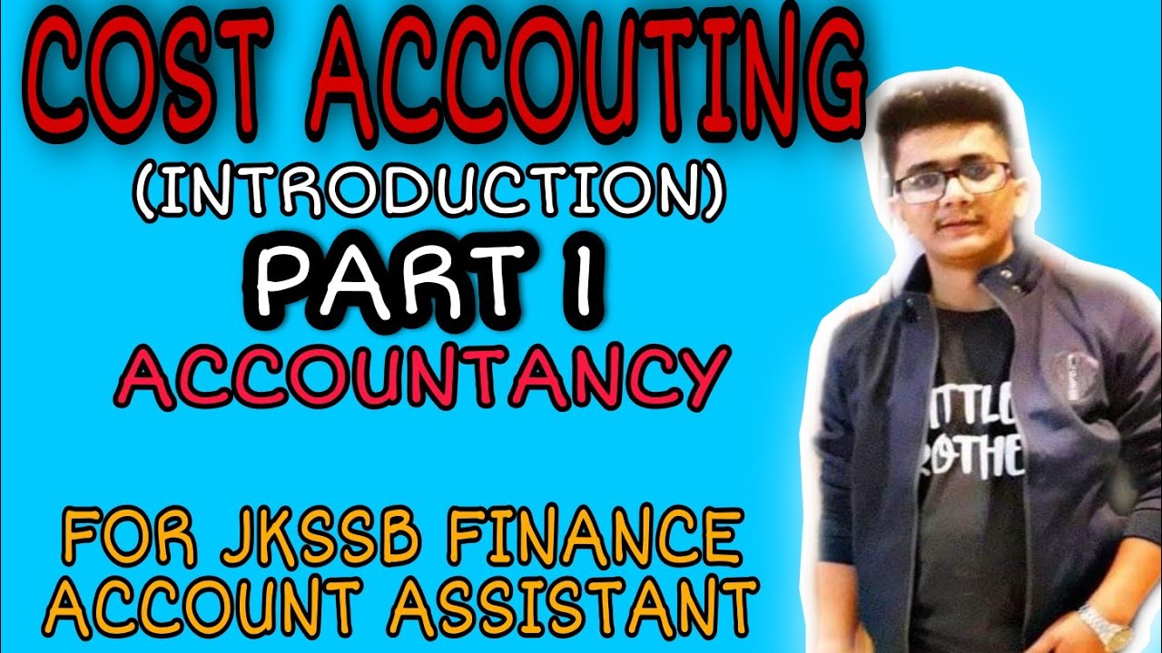 LEC. 31 || COST ACCOUNTING (PART 1) || JKSSB FINANCE ACCOUNT ASSISTANT || ACCOUNTANCY