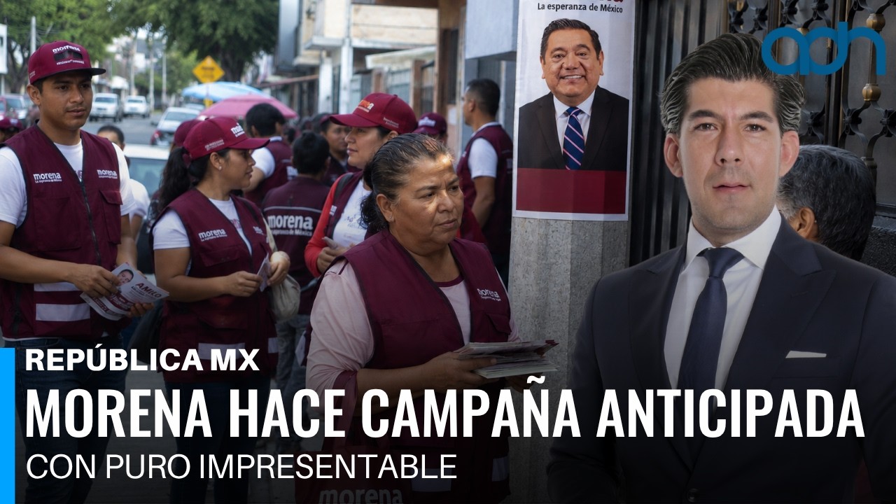 Morena hace campa&ntilde;a anticipada con puro impresentable I Rep&uacute;blica Mx