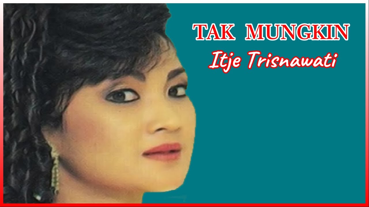 ITJE TRISNAWATI - TAK MUNGKIN || DANGDUT KENANGAN
