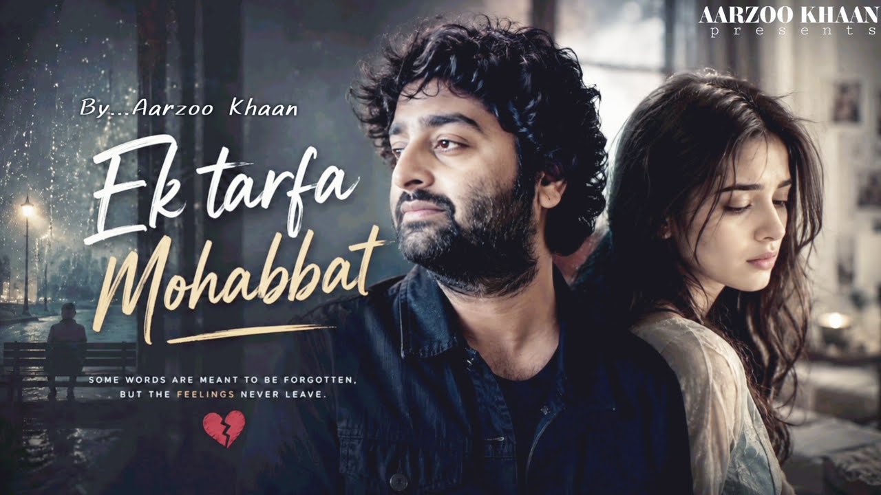 Ek Tarfa Mohabbat &ndash; Aarzoo Khaan | Emotional Hindi Sad Song | New Song 2026 | Arijit Singh Vibe